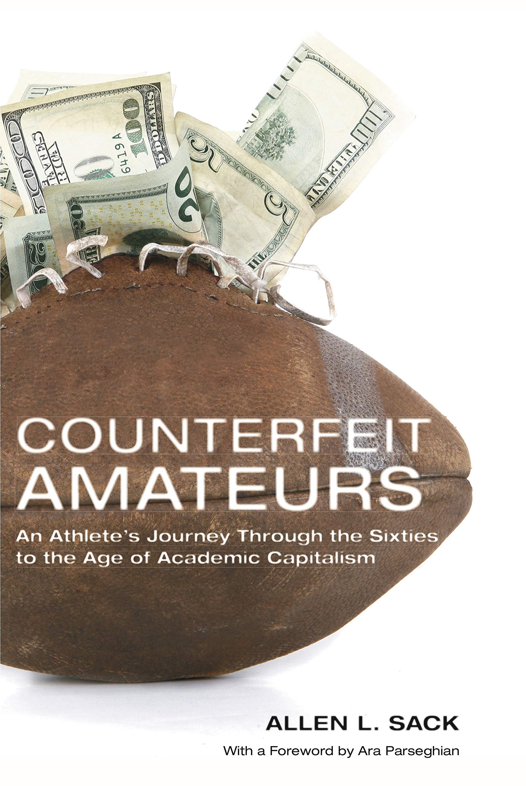 Counterfeit Amateurs: An Athlete's Journey Through the Sixties to the Age of Academic Capitalism Sports