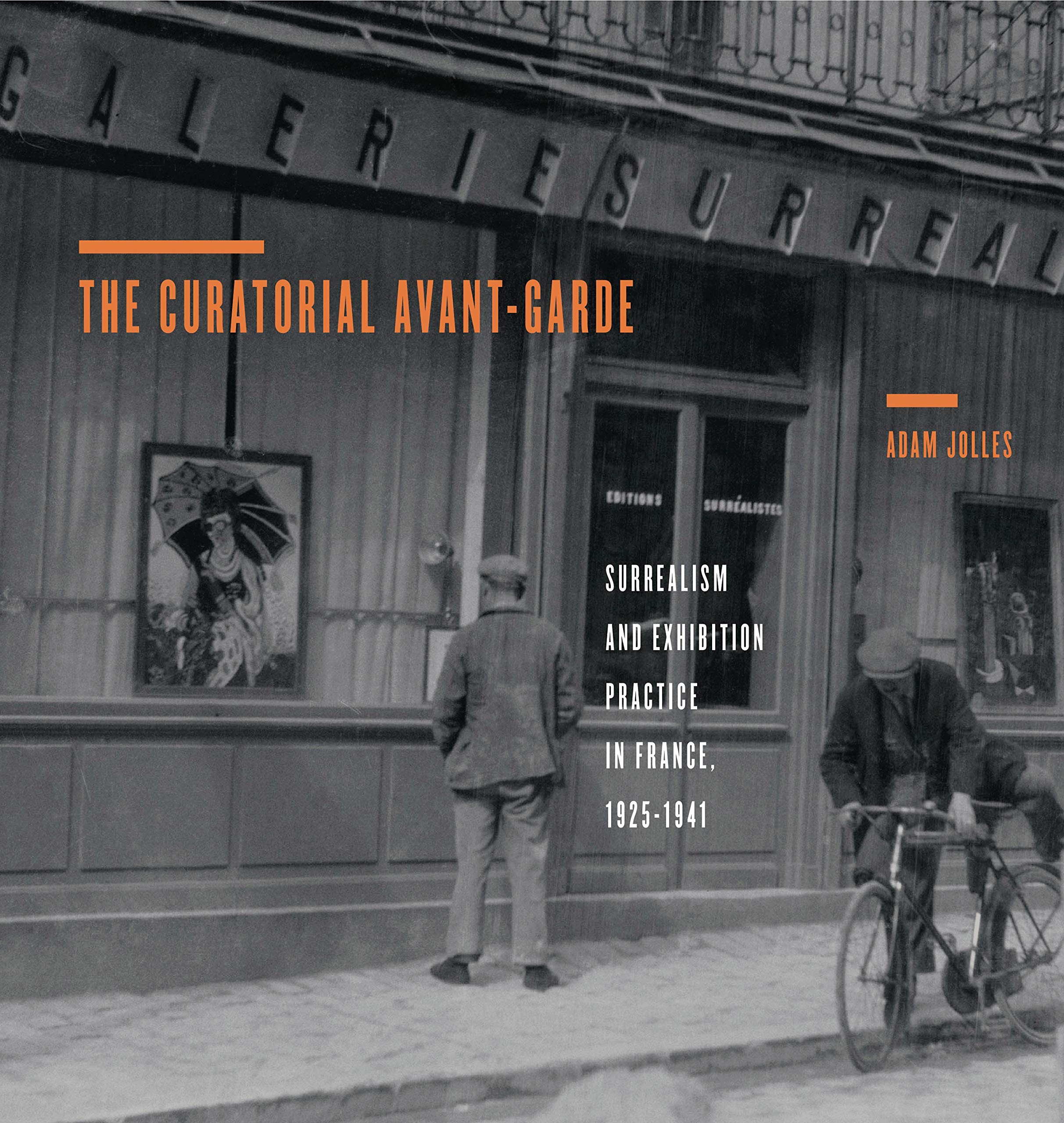 The Curatorial Avant-Garde: Surrealism and Exhibition Practice in France, 1925-1941 (Refiguring Modernism, Band 18) Film, Art & Culture