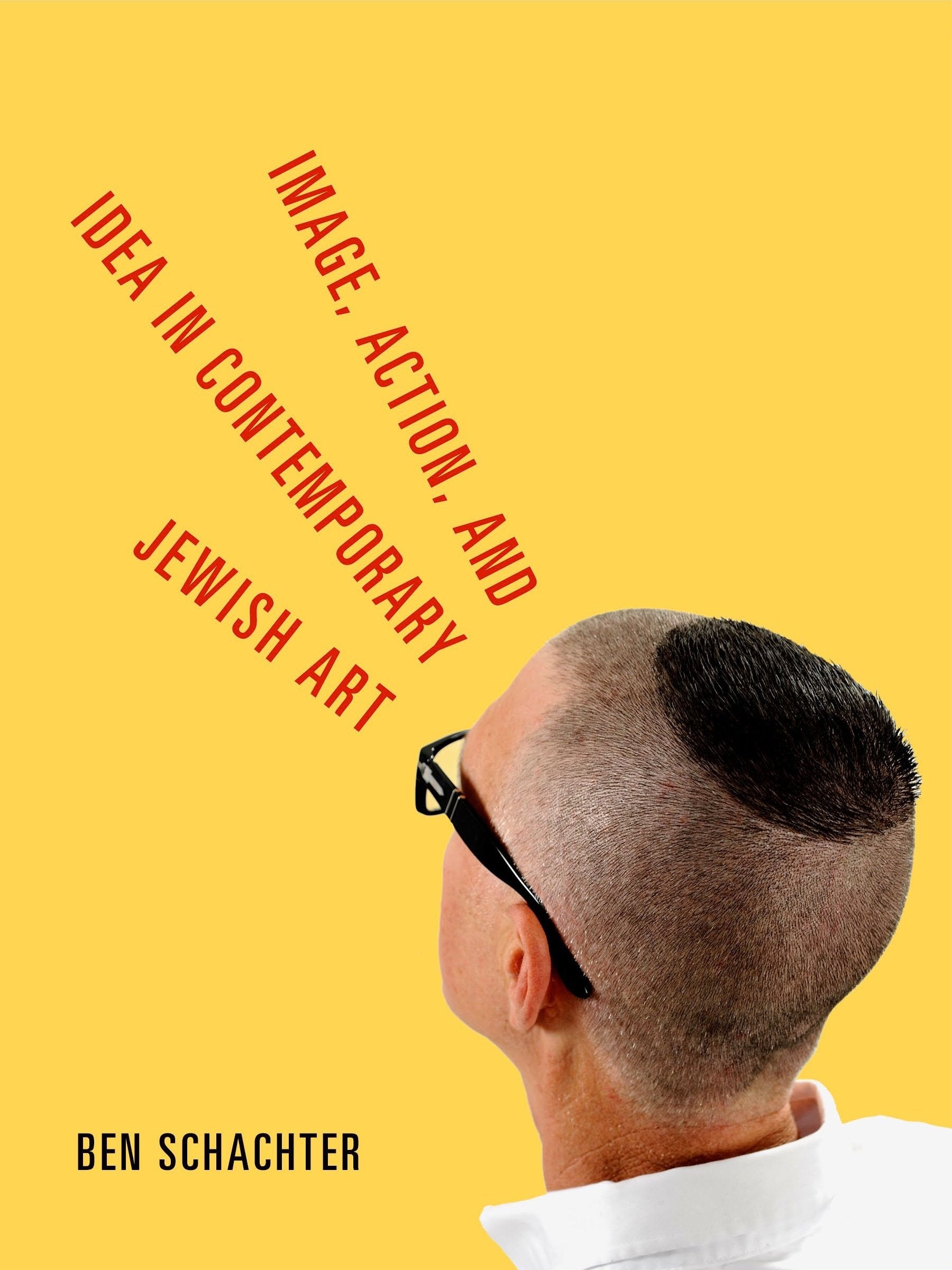 Image, Action, and Idea in Contemporary Jewish Art (Dimyonot Jews and the Cultural Imagination, 5, Band 5) Film, Art & Culture