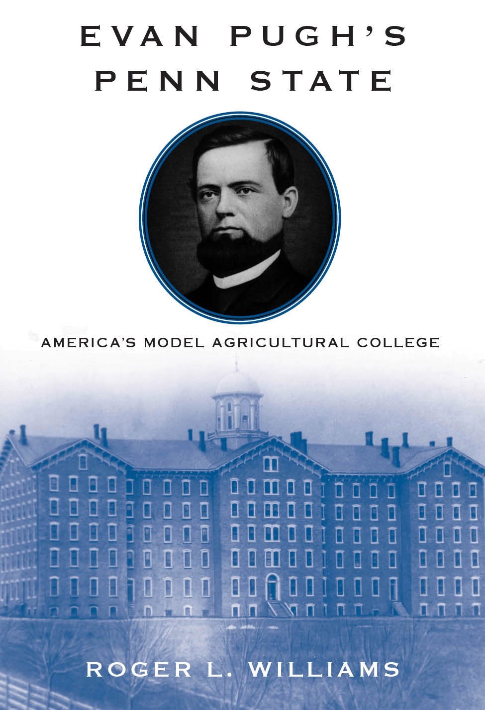 Evan Pugh's Penn State: America's Model Agricultural College Science