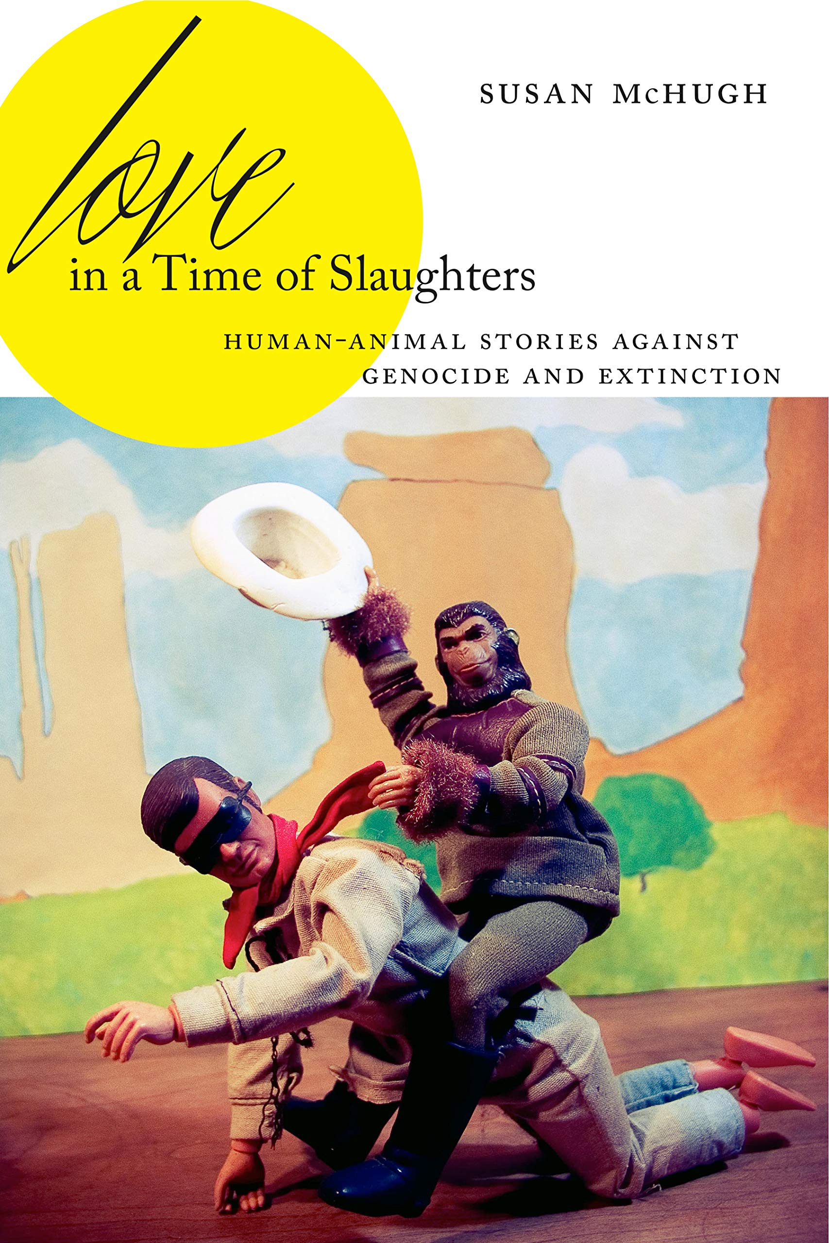 Love in a Time of Slaughters: Human-Animal Stories Against Genocide and Extinction book