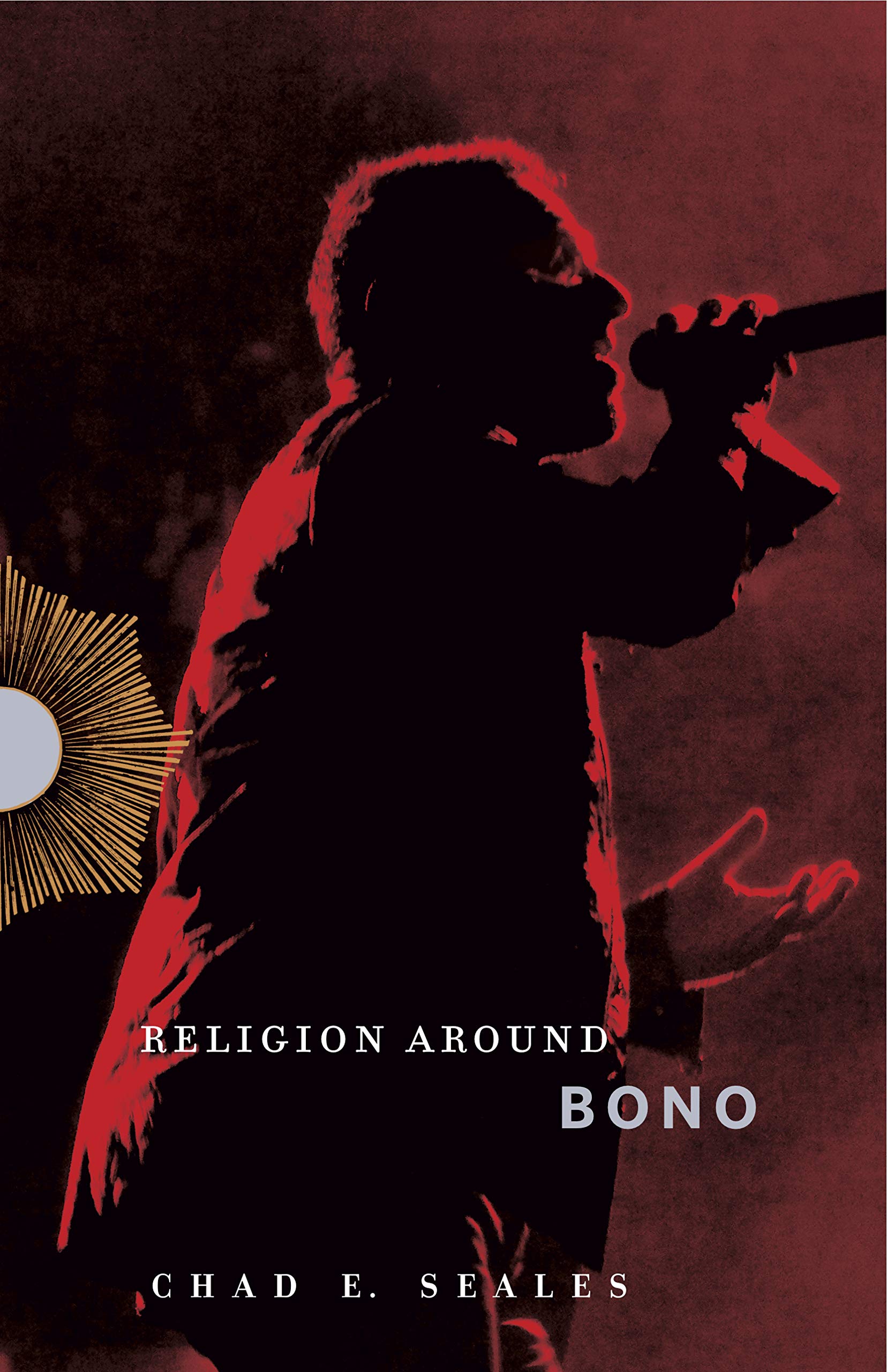 Religion Around Bono: Evangelical Enchantment and Neoliberal Capitalism (Religion Around, 7, Band 7) Social Sciences