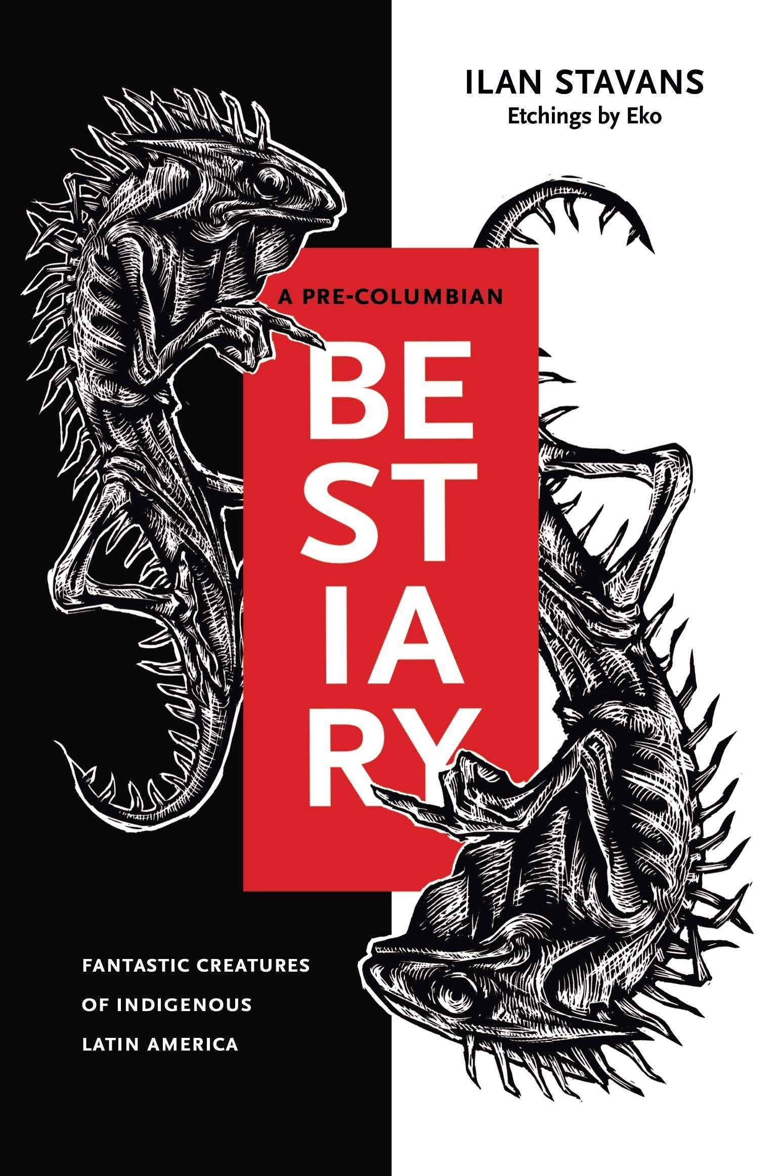 A Pre-Columbian Bestiary: Fantastic Creatures of Indigenous Latin America Social Sciences