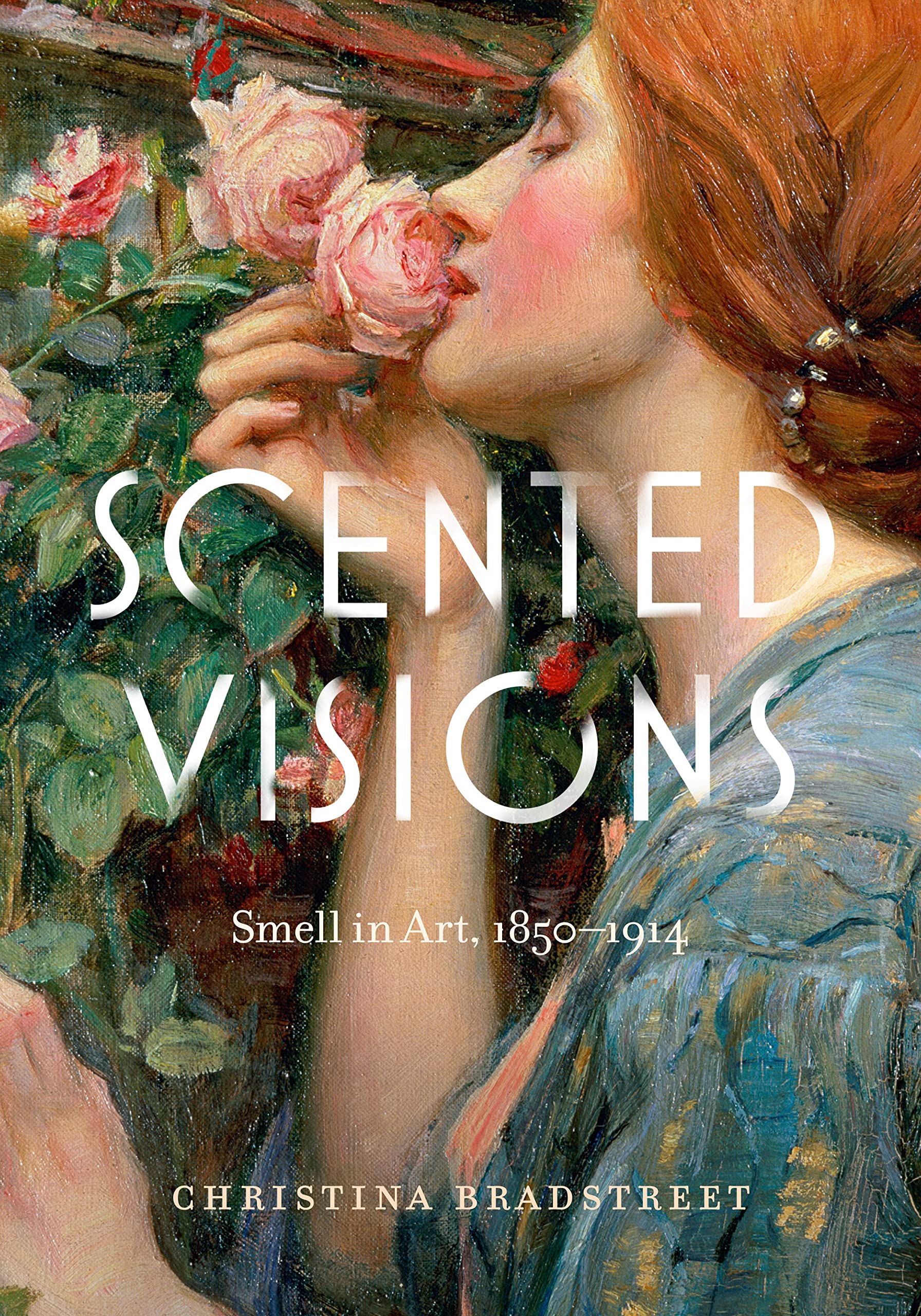 Scented Visions: Smell in Art, 1850-1914 (Perspectives on Sensory History) Film, Art & Culture