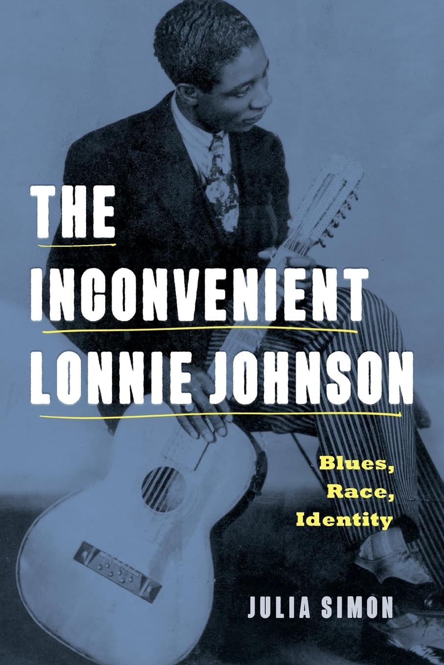 The Inconvenient Lonnie Johnson: Blues, Race, Identity (American Music History) Philosophy