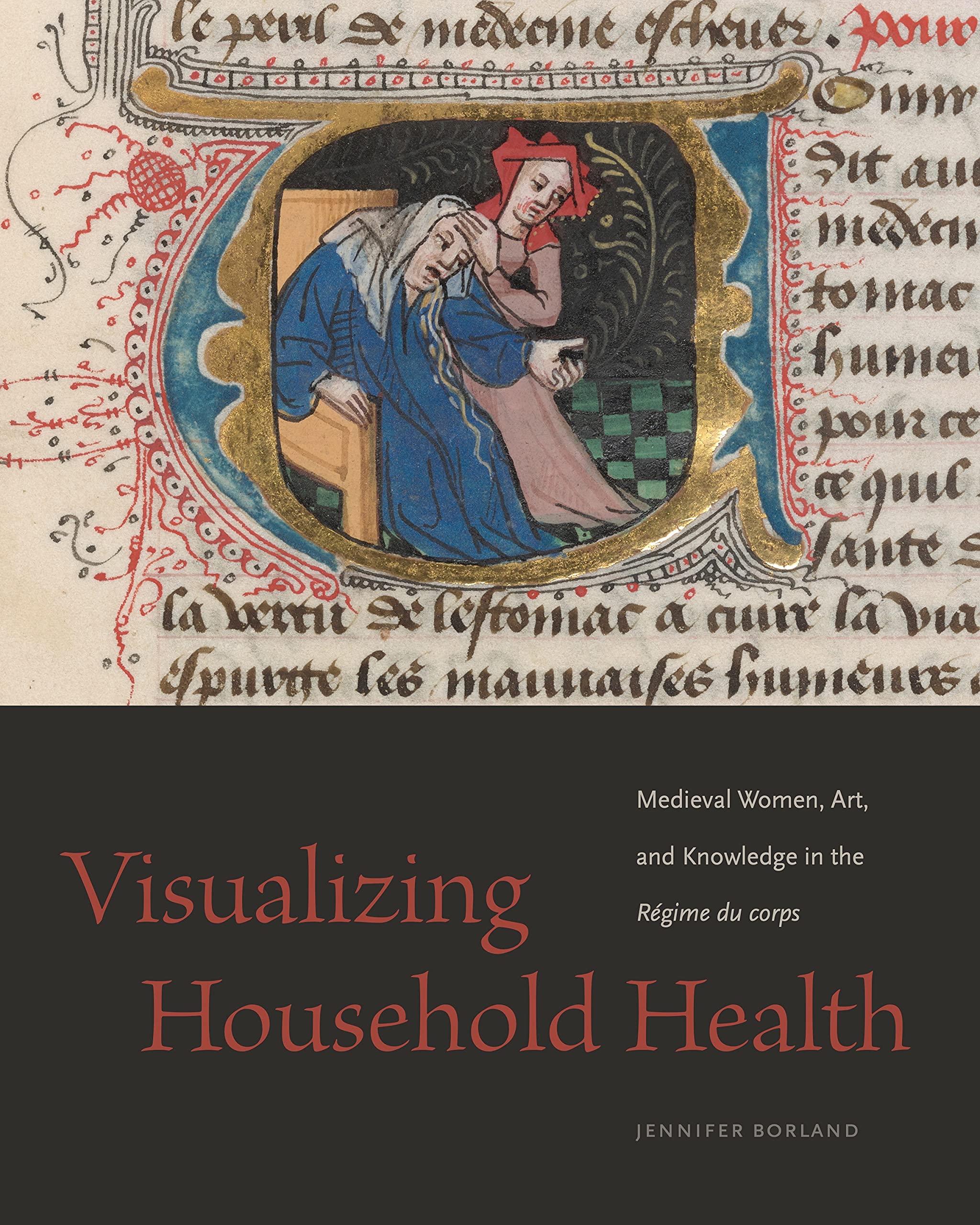 Visualizing Household Health: Medieval Women, Art, and Knowledge in the Régime du Corps Medicine