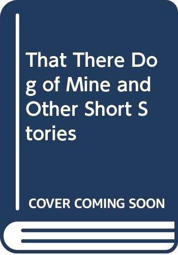 That There Dog of Mine and Other Short Stories Books