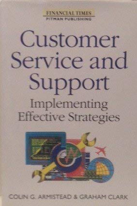Customer Service and Support: Implementing Effective Strategies (Financial Times Series) Business, Finance & Career