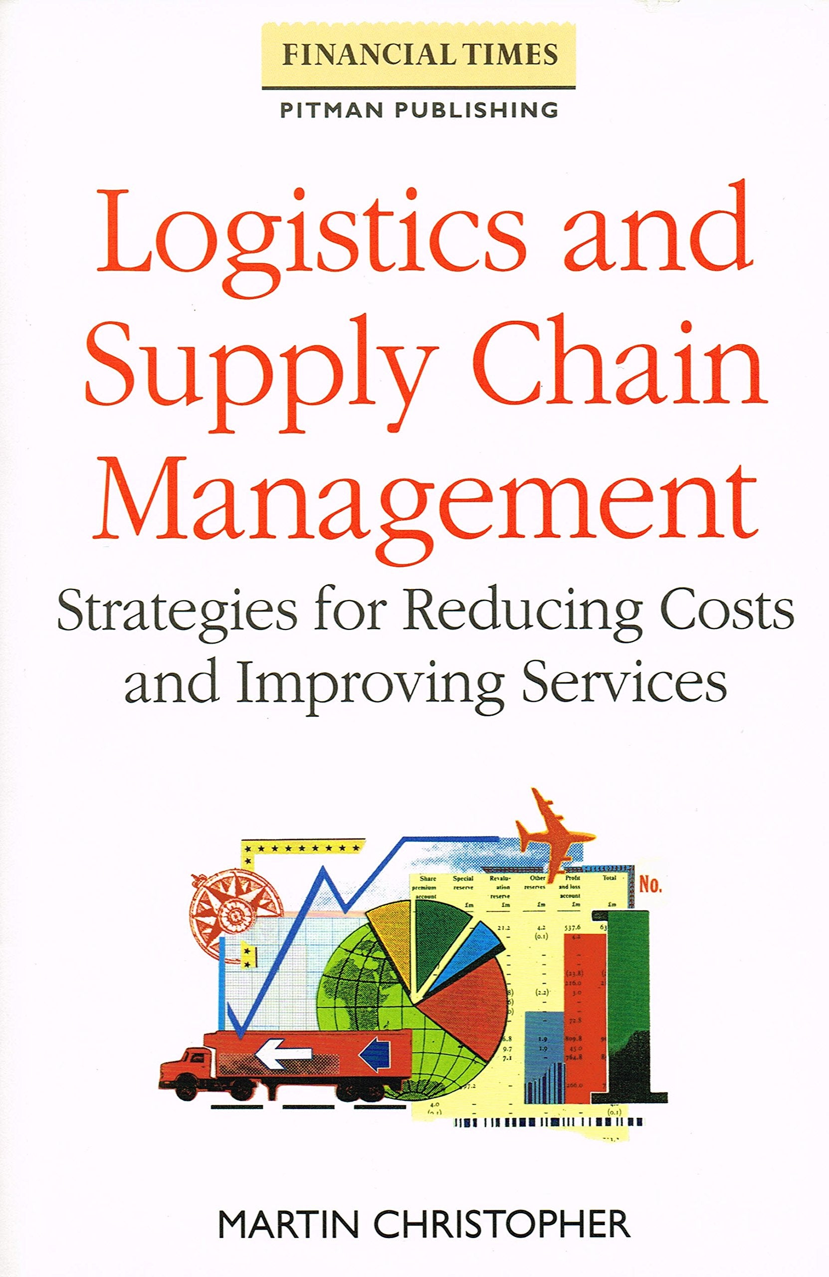 Logistics and Supply Chain Management: Strategies for Reducing Costs and Improving Service (Logistics & Distribution management series) Business, Finance & Career