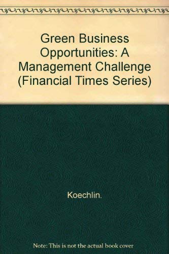 Green Business Opportunities: The Profit Potential: A Management Challenge (Financial Times Series) Business, Finance & Career