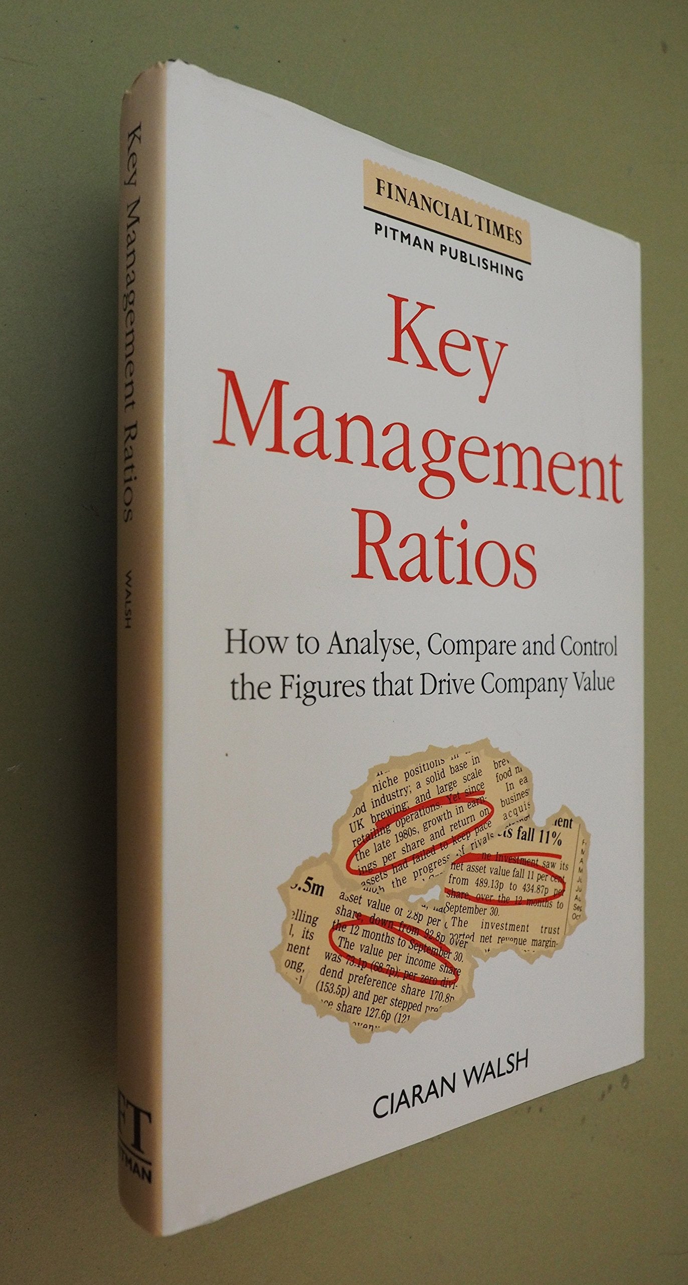 Key Management Ratios: How to Analyse, Compare and Control the Figures That Drive Company Value (Financial Times) Business, Finance & Career