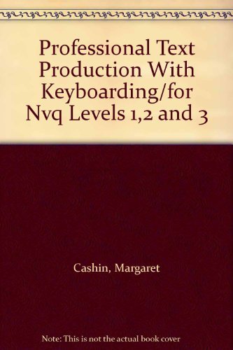 Professional Text Production With Keyboarding/for Nvq Levels 1,2 and 3 book