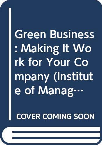 Green Business: Making It Work for Your Company (Institute of Management) Law