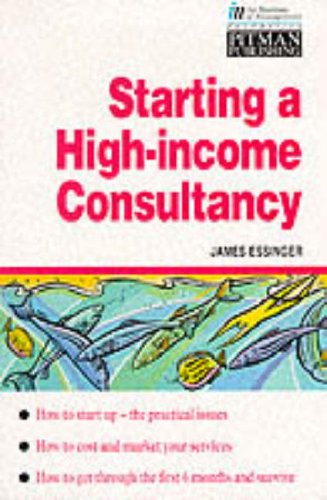 Starting a High-Income Consultancy (Financial Times Series) Business, Finance & Career