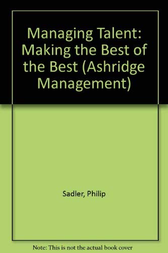 Managing Talent: Making the Best of the Best (Ashridge Management S.) Business, Finance & Career