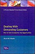 Dealing With Demanding Customers: How To Turn Complaints Into Opportunities Business, Finance & Career