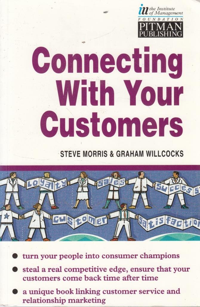 Making the Customer Connection: How to Really Know Your Customers and Meet Their Needs (IM) Business, Finance & Career
