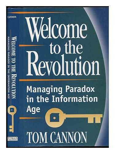 Welcome to the Revolution: Coping with the Inherent Paradoxes in Today's Information Age (Financial Times) Business, Finance & Career