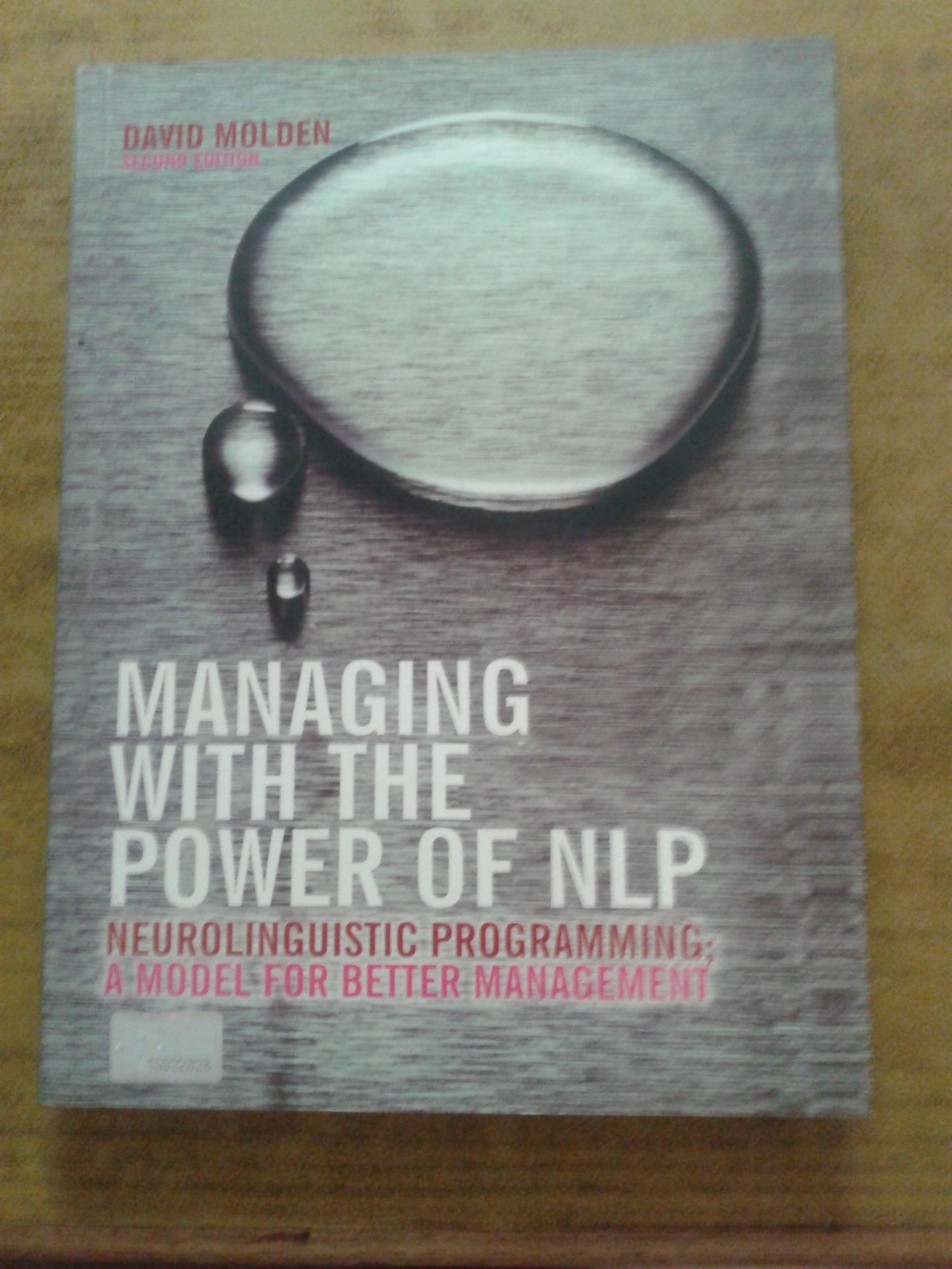 Managing with the Power of NLP (Future Skills Series) book