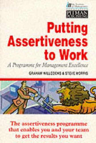 Putting Assertiveness to Work (Institute of Management S.) Business, Finance & Career