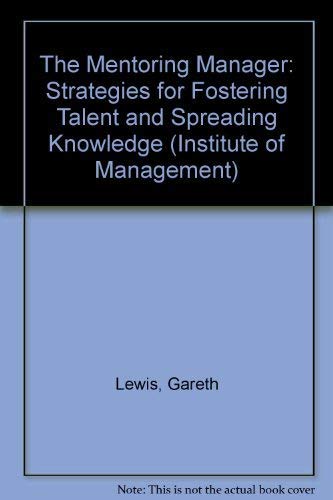The Mentoring Manager: Strategies For Fostering Talent and Spreading Knowledge (Institute of Management) Business, Finance & Career