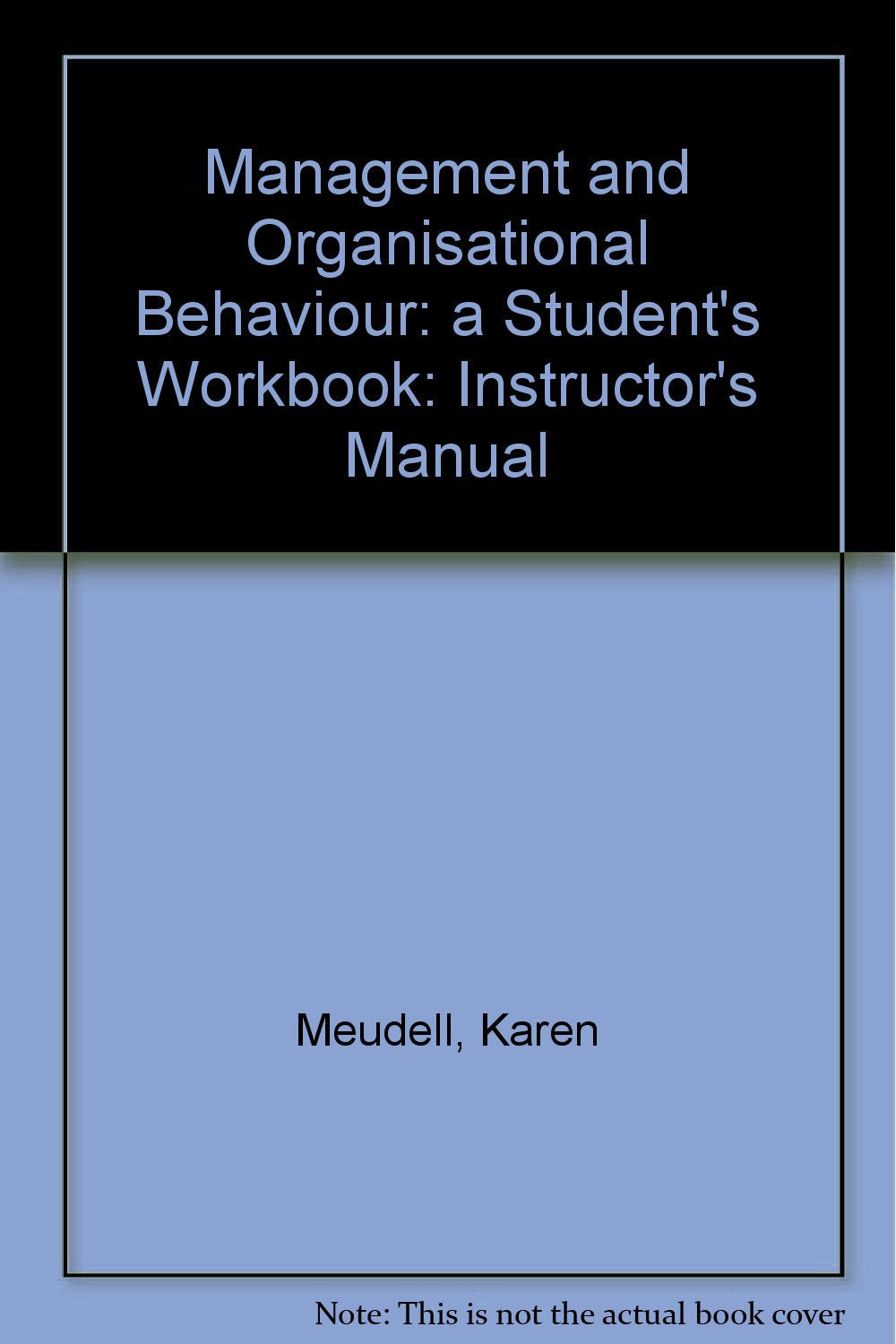 Instructor's Manual (Management and Organisational Behaviour: a Student's Workbook) Business, Finance & Career