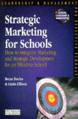 Strategic Marketing for Schools: How to Harmonise Marketing and Strategic Development for an Effective School (Schools Management Solutions) Business, Finance & Career