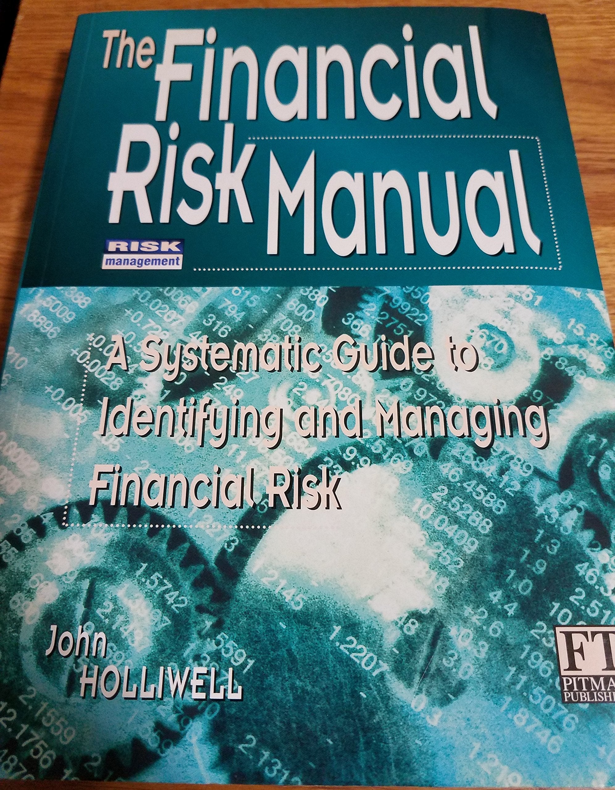 The Financial Risk Manual: A Systematic Guide to Identifying and Managing Financial Risk (Financial Times Series): A Systematic Guide to Identifying & Managing Foreign Exchange Risk Business, Finance & Career