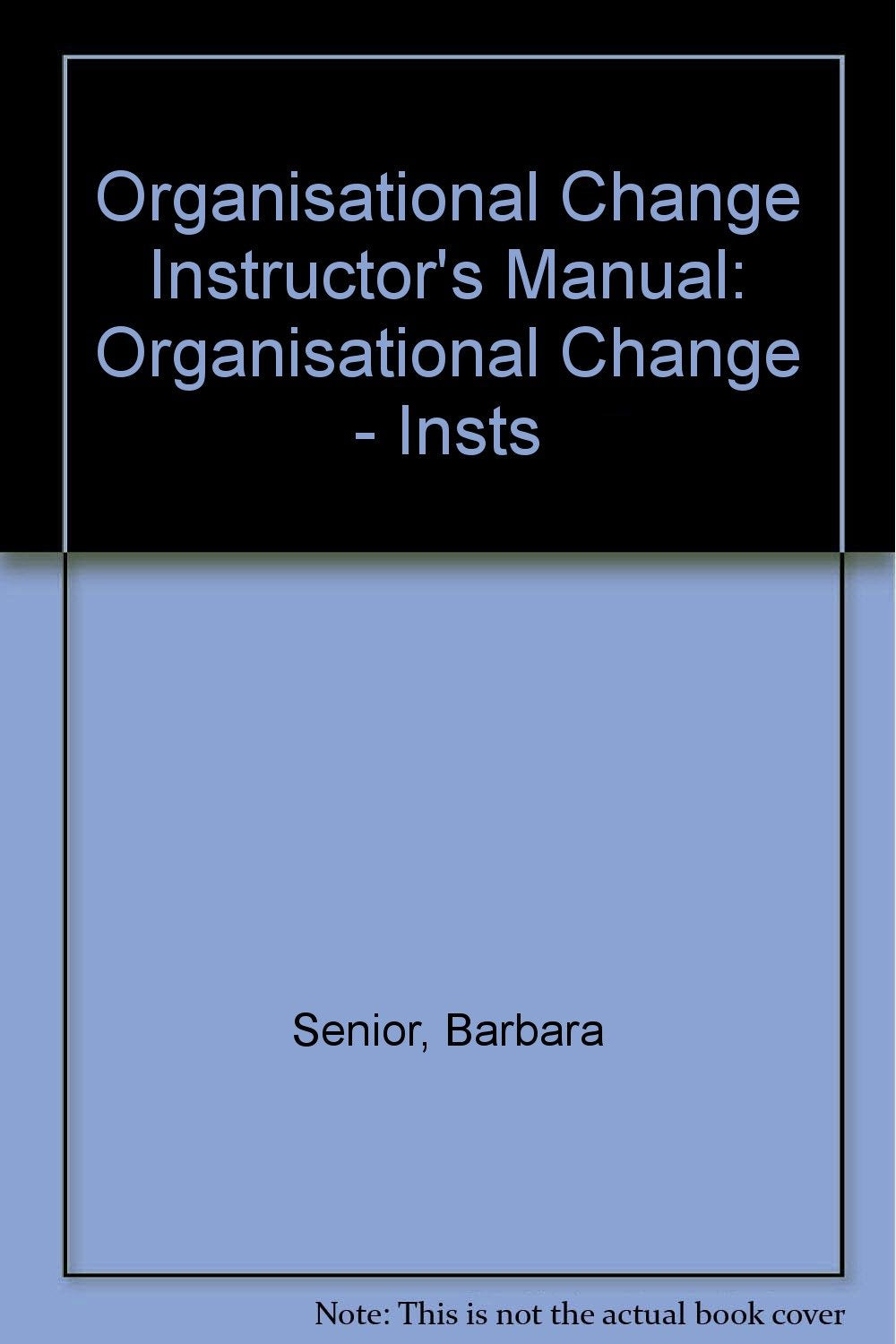 Organisational Change - Insts (Organisational Change Instructor's Manual) Books