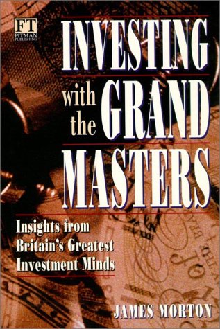 Investing with the Grand Masters (Hardback): Insights from Britain's Greatest Investment Minds (Financial Times Series) Business, Finance & Career