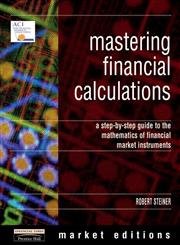 Mastering Financial Calculations: A Step-By-Step Guide to the Mathematics of Financial Market Instruments (Financial Times Series) Law
