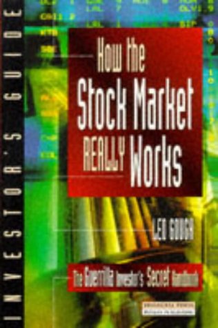 How the Stock Market Really Works: The Guerilla Investor's Secret Handbook (Financial Times Investor's Guide Series) Business, Finance & Career
