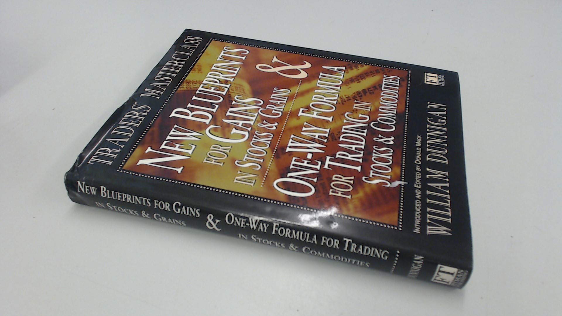 New Blueprints for Gains in Stocks and Grains & One-Way Formula for Trading in Stocks and Commodities: Introduced and ed. by Donald Mack (Traders' Masterclass) Law