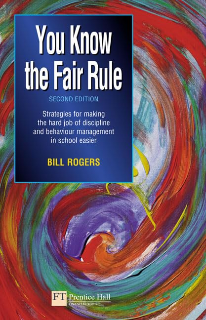 You Know the Fair Rule: Strategies for Making the Hard Job of Discipline in Schools Easier Education & Training