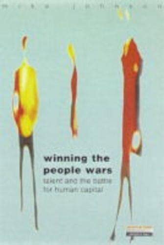 Winning The People Wars: Talent and The Battle for Human Capital Business, Finance & Career
