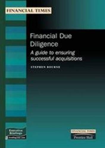 Financial Due Diligence: A Guide to Ensuring Successful Acquisitions (Financial Times Management Briefings) Business, Finance & Career