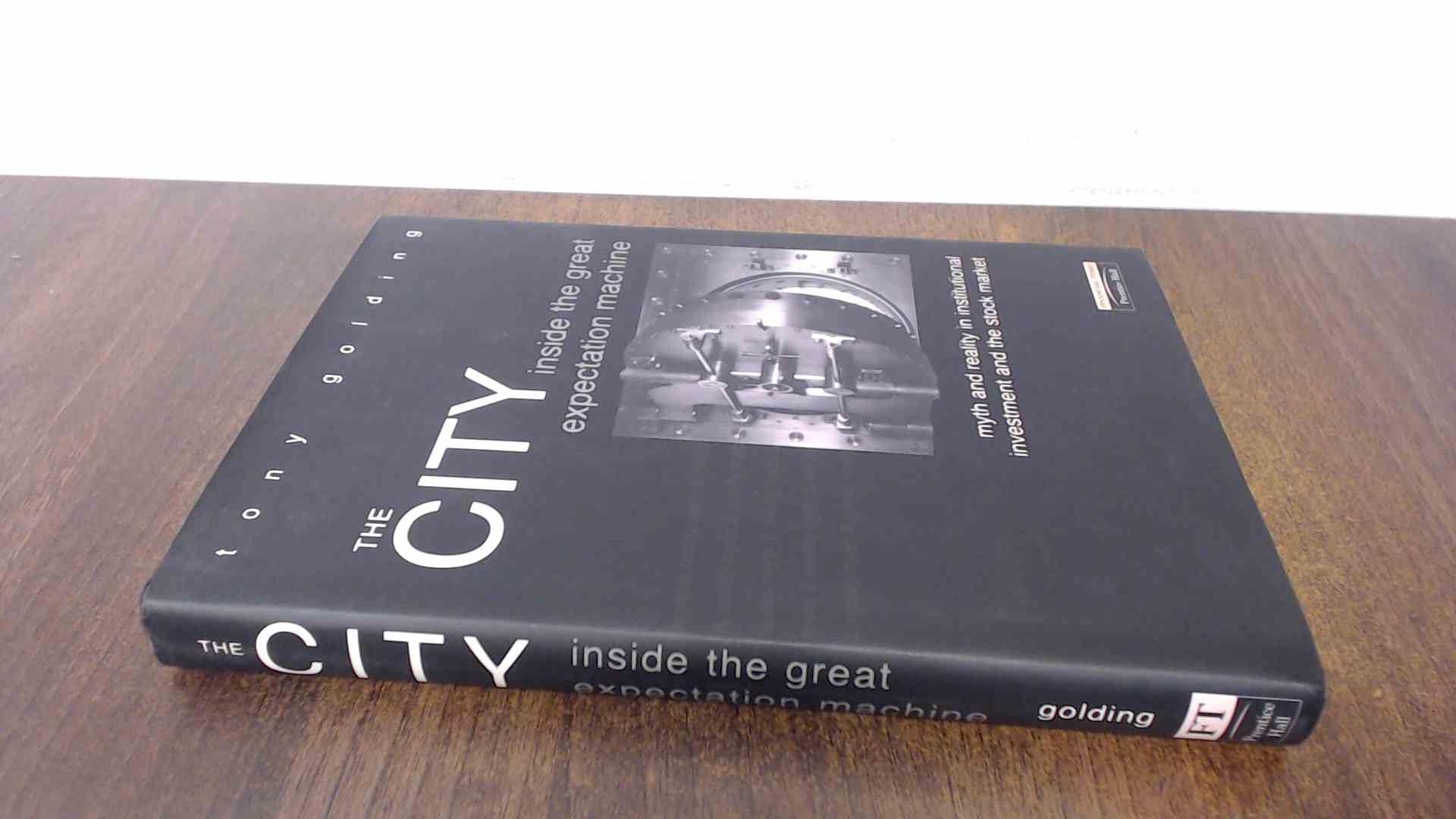 The City: Inside the Great Expectation Machine: Myth and Reality in Institutional Investment and the Stock Market Law