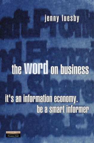 The Word on Business: It's an Information Economy. Be a Smart Informer book