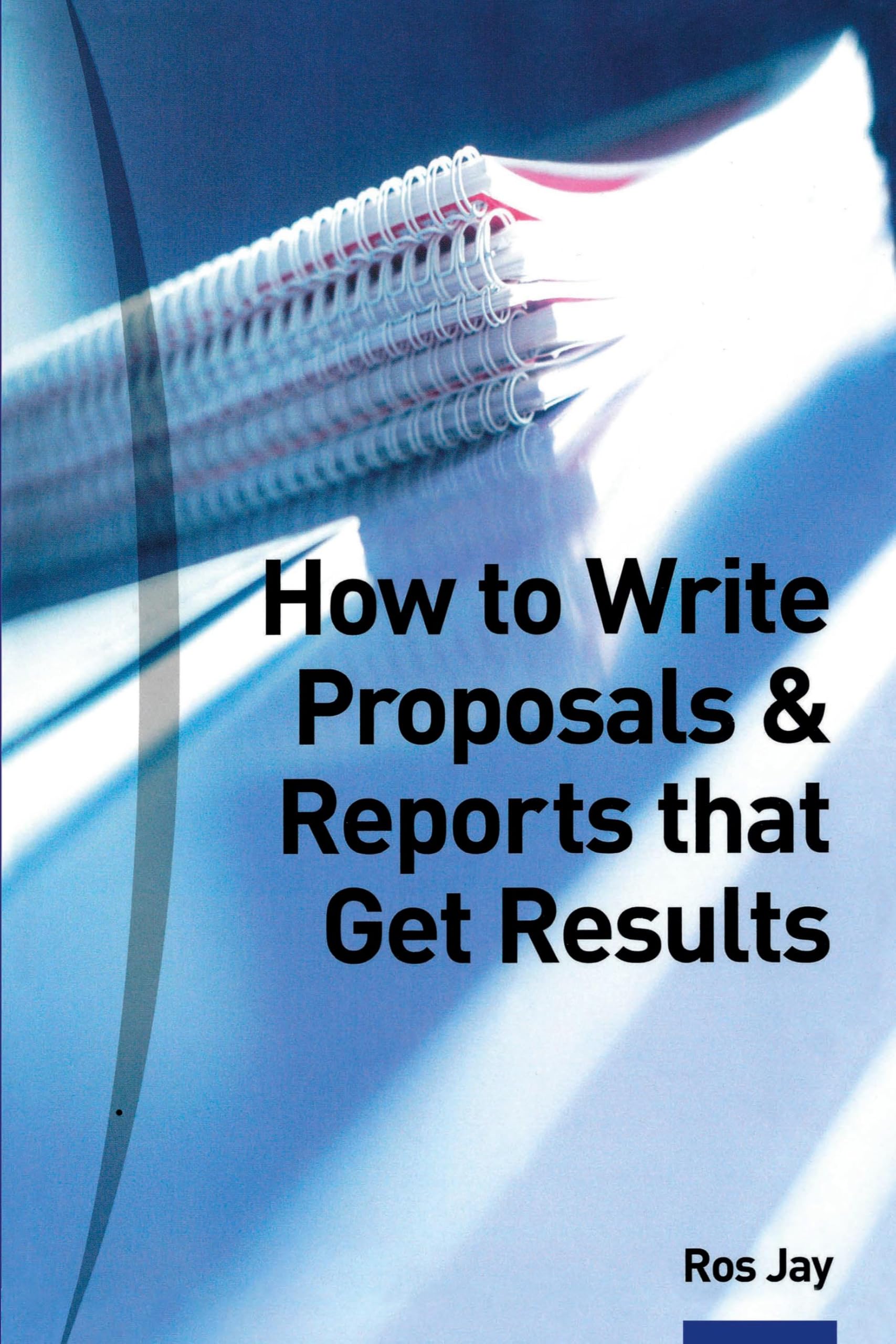 How to Write Proposals & Reports That Get Results: Master The Skills of Business Writing (Smarter Solutions) Law