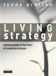 Living Strategy: Putting People at the Heart of Corporate Strategy: Putting People at the Heart of Corporate Purpose Business, Finance & Career