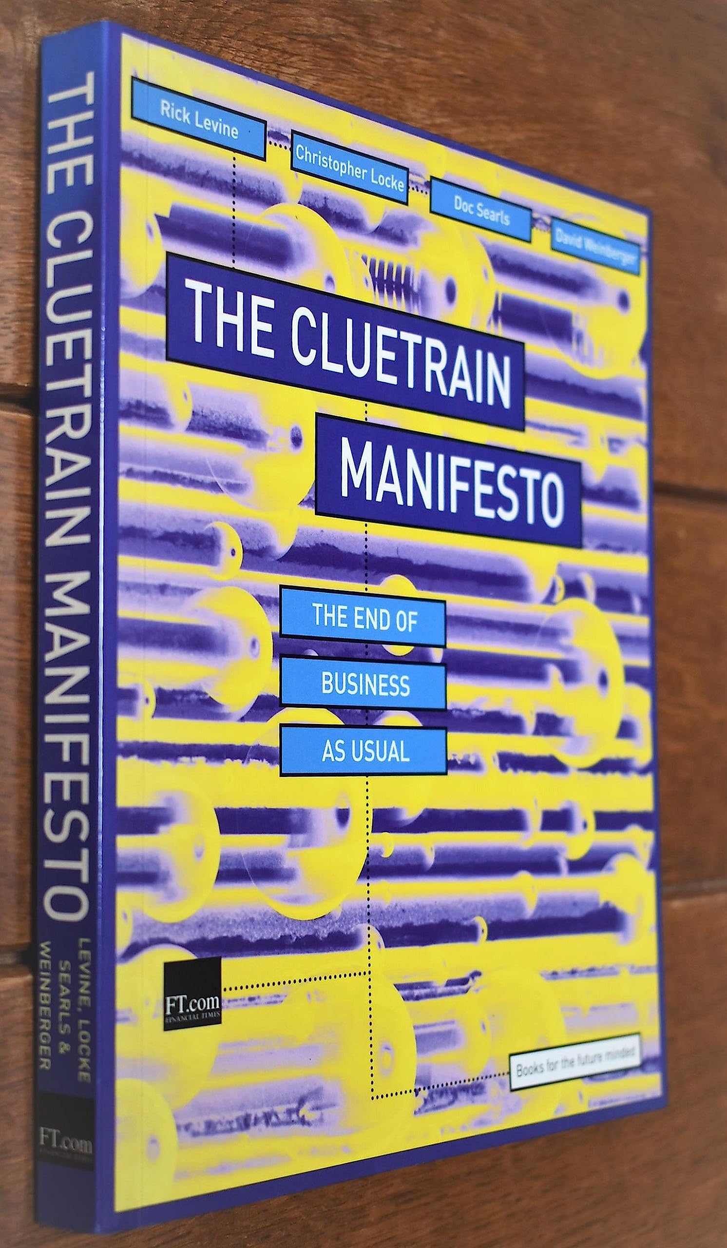 The Cluetrain Manifesto: The end of business as usual (Financial Times Series) Social Sciences