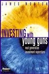 Investing with Young Guns: Next Generation Investment Strategies (Financial Times Series) Business, Finance & Career