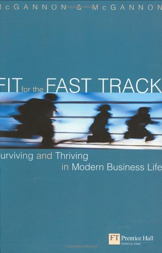 Fit for the Fast Track: The Survivor's Guide to Modern Business Life Business, Finance & Career