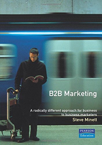 B2B Marketing: A radically different approach for business-to-business marketers Business, Finance & Career