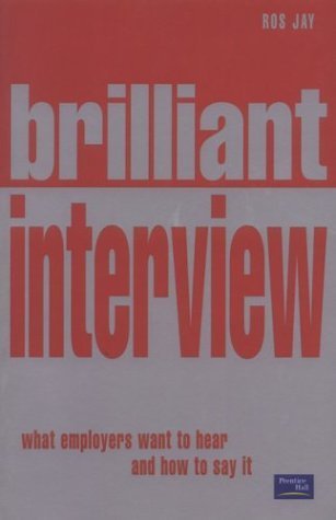 Brilliant Interview: what employers want to hear and how to say it Business, Finance & Career