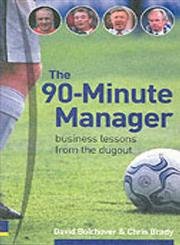 The 90-minute Manager: Business Lessons from the Dugout Business, Finance & Career