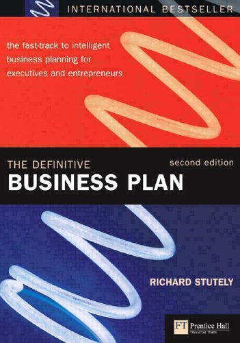 The Definitive Business Plan: The fast-track to intelligent business planning for executives and entrepreneurs (Financial Times Series) Business, Finance & Career