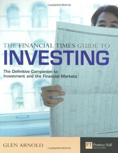 The Financial Times Guide To Investing: The Definitive Companion To Investment and The Financial Markets Business, Finance & Career
