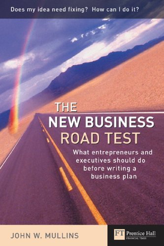 The New Business Road Test: What entrepreneurs and executives should do before writing a business plan (Financial Times Series) Business, Finance & Career