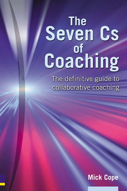 The Seven Cs of Coaching: The definitive guide to collaborative coaching Law
